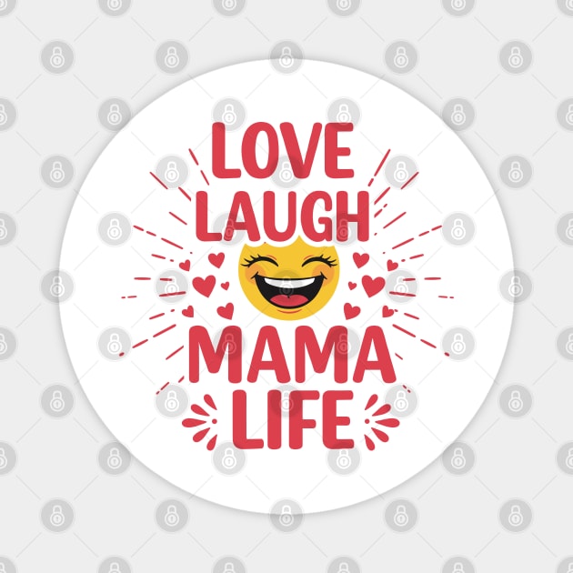 Love, Laugh, Mama Life Magnet by enrynz